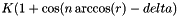 $ K(1 + \cos(n\arccos(r)-delta) $